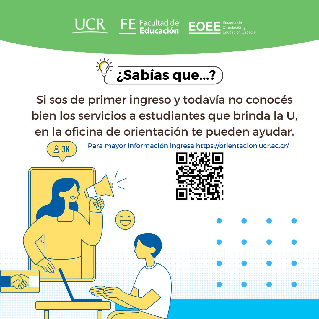 El texto "¿Sabías que...?" introduce la información principal: si eres de primer ingreso y todavía no conoces bien los servicios a estudiantes que brinda la U, en la oficina de orientación te pueden ayudar.  Para obtener más información, se invita a los usuarios a visitar un enlace web o escanear un código QR. En la parte superior derecha, se muestra una ilustración de una persona en un escritorio con una computadora y un megáfono, lo que sugiere que la oficina de orientación puede brindar información.